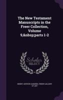 The New Testament Manuscripts in the Freer Collection, Volume 9, Parts 1-2