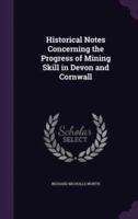 Historical Notes Concerning the Progress of Mining Skill in Devon and Cornwall