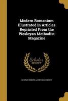 Modern Romanium Illustrated in Articles Reprinted From the Wesleyan Methodist Magazine
