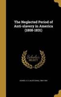 The Neglected Period of Anti-Slavery in America (1808-1831)