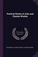 Poetical Works of John and Charles Wesley