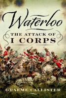 Waterloo: The Attack of I Corps