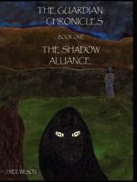 The Guardian Chronicles Book One The Shadow Alliance
