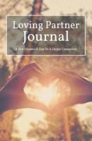 Loving Partner Journal: A Few Minutes A Day To A Deeper Connection