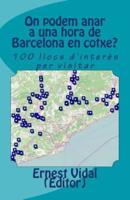 On Podem Anar a Una Hora De Barcelona En Cotxe?