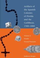 Artifacts of the Spanish Colonies of Florida and the Caribbean, 1500-1800. Volume 2 Portable Personal Possessions