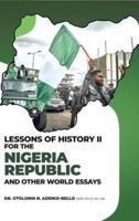 Lessons of History II for the Nigeria Republic and Other World Essays