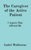 The Caregiver of the Active Patient: 7 Aspects That Affected Me