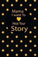 Mama I Want to Hear Your Story
