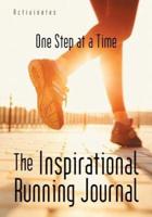 The Inspirational Running Journal: One Step at a Time