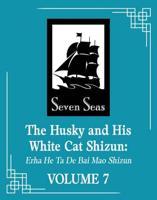 The Husky and His White Cat Shizun: Erha He Ta De Bai Mao Shizun (Novel) Vol. 7
