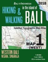 Bali Indonesia Map 1 (West) Hiking & Walking in the Island of Bali Detailed Topographic Map Atlas 1:50000 Western Bali Negara Singaraja: Trails, Hikes & Walks Topographic Map