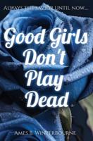 Good Girls Don't Play Dead