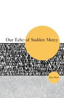 Our Echo of Sudden Mercy