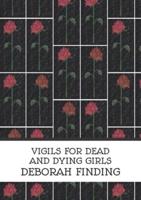 Vigils for Dead and Dying Girls
