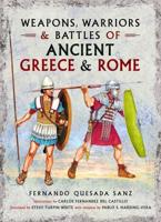 Weapons, Warriors and Battles of Ancient Greece and Rome