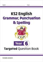 KS2 English Year 6 Grammar, Punctuation & Spelling Targeted Question Book (With Answers)
