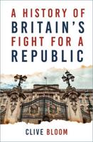 A History of Britain's Fight for a Republic