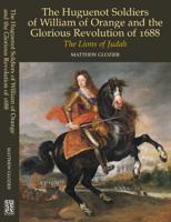 The Huguenot Soldiers of William of Orange and the Glorious Revolution of 1688