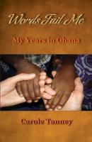 Words Fail Me: My Years in Ghana