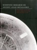 Scientific Research on Ancient Asian Metallurgy
