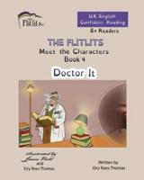 THE FLITLITS, Meet the Characters, Book 4, Doctor It, 8+Readers, U.K. English, Confident Reading