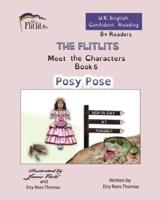 THE FLITLITS, Meet the Characters, Book 6, Posy Pose, 8+Readers, U.K. English, Confident Reading