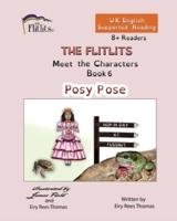 THE FLITLITS, Meet the Characters, Book 6, Posy Pose, 8+Readers, U.K. English, Supported Reading