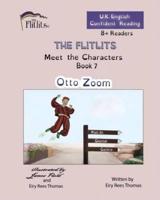THE FLITLITS, Meet the Characters, Book 7, Otto Zoom, 8+Readers, U.K. English, Confident Reading