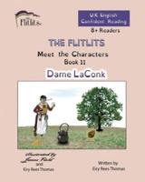 THE FLITLITS, Meet the Characters, Book 11, Dame LaConk, 8+Readers, U.K. English, Confident Reading