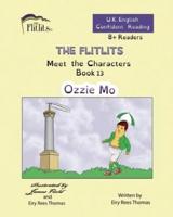 THE FLITLITS, Meet the Characters, Book 13, Ozzie Mo, 8+Readers, U.K. English, Confident Reading