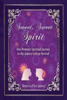 Sweet, Sweet Spirit: One Woman's Spiritual Journey in the Asbury College Revival