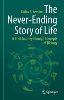 The Never-Ending Story of Life : A Brief Journey through Concepts of Biology