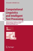 Computational Linguistics and Intelligent Text Processing : 18th International Conference, CICLing 2017, Budapest, Hungary, April 17-23, 2017, Revised Selected Papers, Part I