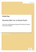 Mountain Bike Use on Shared Tracks:User Survey and Management Proposal for The Queen Charlotte Track in New Zealand