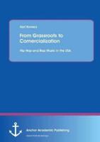 From Grassroots to Comercialization: Hip Hop and Rap Music in the USA