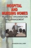 Hospital and Nursing Homes: Planning, Organization and Management