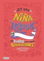 Soy Una Nina Rebelde. Un Diario Para Iniciar Revoluciones