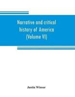 Narrative and Critical History of America (Volume VI)