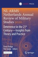 NL ARMS Netherlands Annual Review of Military Studies 2020 : Deterrence in the 21st Century-Insights from Theory and Practice
