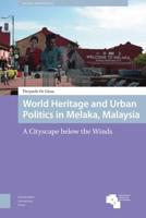 World Heritage and Urban Politics in Melaka, Malaysia