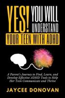 Yes! You WILL Understand Your Teen With ADHD