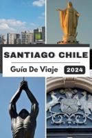 Santiago Chile Guía De Viaje 2024