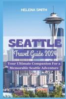 Seattle Travel Guide 2024