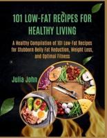 101 Low-Fat Recipes for Healthy Living