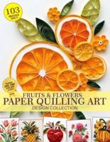 Fruits and Flowers Paper Quilling Art Design Collection of Images Only