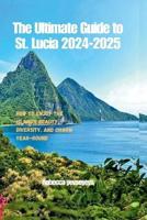 The Ultimate Guide to St. Lucia 2024-2025