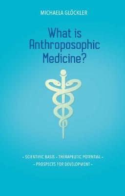 What Is Anthroposophic Medicine?