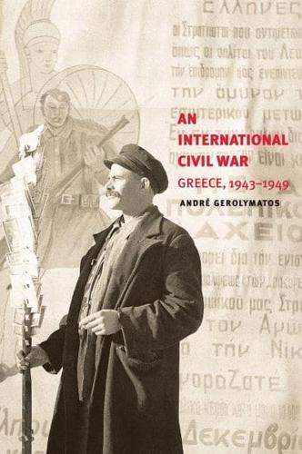 An International Civil War: Greece, 1943-1949 by Andre Gerolymatos... - Zdjęcie 1 z 1