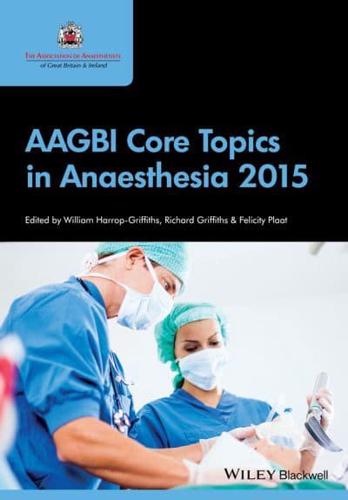 AAGBI Core Topics in Anaesthesia: 2015 by William Harrop-Griffiths, Felicity...